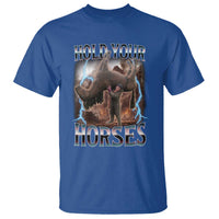 Funny Meme Hold Your Horses T Shirt Vintage 90s Style Bootleg Graphic - Wonder Print Shop
