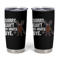 Sorry Cant 99 Nights Bye In The Forest Tumbler Cup Funny Gamer Gift - Wonder Print Shop