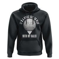 Funny Golf Hoodie Its A Great Day To Play With My Balls - Wonder Print Shop