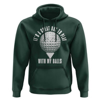 Funny Golf Hoodie Its A Great Day To Play With My Balls - Wonder Print Shop