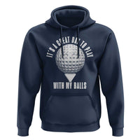 Funny Golf Hoodie Its A Great Day To Play With My Balls - Wonder Print Shop