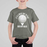 Funny Golf T Shirt For Kid Its A Great Day To Play With My Balls - Wonder Print Shop