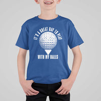 Funny Golf T Shirt For Kid Its A Great Day To Play With My Balls - Wonder Print Shop