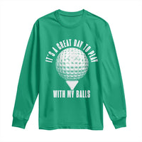 Funny Golf Long Sleeve Shirt Its A Great Day To Play With My Balls - Wonder Print Shop