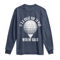 Funny Golf Long Sleeve Shirt Its A Great Day To Play With My Balls - Wonder Print Shop