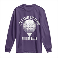 Funny Golf Long Sleeve Shirt Its A Great Day To Play With My Balls - Wonder Print Shop
