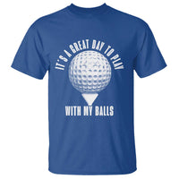 Funny Golf T Shirt Its A Great Day To Play With My Balls - Wonder Print Shop