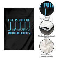 Funny Life is Full of Important Choices Golf Lovers Garden Flag Golfing Clubs - Wonder Print Shop