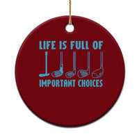 Funny Life is Full of Important Choices Golf Lovers Ceramic Ornament Golfing Clubs - Wonder Print Shop