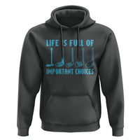 Funny Life is Full of Important Choices Golf Lovers Hoodie Golfing Clubs - Wonder Print Shop