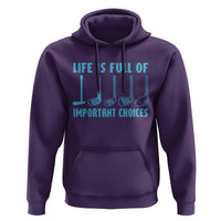 Funny Life is Full of Important Choices Golf Lovers Hoodie Golfing Clubs - Wonder Print Shop