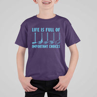 Funny Life is Full of Important Choices Golf Lovers T Shirt For Kid Golfing Clubs - Wonder Print Shop