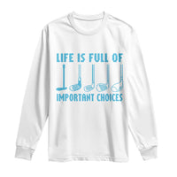Funny Life is Full of Important Choices Golf Lovers Long Sleeve Shirt Golfing Clubs - Wonder Print Shop
