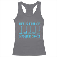 Funny Life is Full of Important Choices Golf Lovers Racerback Tank Top Golfing Clubs - Wonder Print Shop