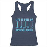 Funny Life is Full of Important Choices Golf Lovers Racerback Tank Top Golfing Clubs - Wonder Print Shop