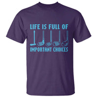 Funny Life is Full of Important Choices Golf Lovers T Shirt Golfing Clubs - Wonder Print Shop