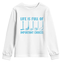 Funny Life is Full of Important Choices Golf Lovers Youth Sweatshirt Golfing Clubs - Wonder Print Shop