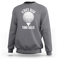 Funny Golf Sweatshirt Always Wash Your Balls Meme - Wonder Print Shop
