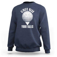 Funny Golf Sweatshirt Always Wash Your Balls Meme - Wonder Print Shop