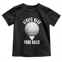 Funny Golf Toddler T Shirt Always Wash Your Balls Meme - Wonder Print Shop