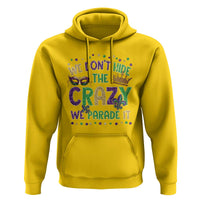 Funny Mardi Gras Hoodie Glitter Print We Don't Hide The Crazy We Parade It