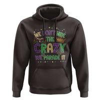Funny Mardi Gras Hoodie Glitter Print We Don't Hide The Crazy We Parade It
