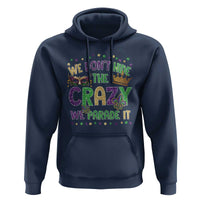 Funny Mardi Gras Hoodie Glitter Print We Don't Hide The Crazy We Parade It