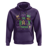 Funny Mardi Gras Hoodie Glitter Print We Don't Hide The Crazy We Parade It