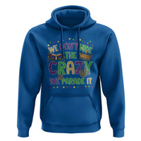 Funny Mardi Gras Hoodie Glitter Print We Don't Hide The Crazy We Parade It