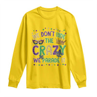 Funny Mardi Gras Long Sleeve Shirt Glitter Print We Don't Hide The Crazy We Parade It
