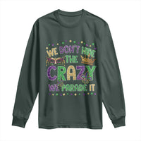 Funny Mardi Gras Long Sleeve Shirt Glitter Print We Don't Hide The Crazy We Parade It