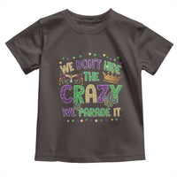 Funny Mardi Gras Toddler T Shirt Glitter Print We Don't Hide The Crazy We Parade It