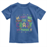 Funny Mardi Gras Toddler T Shirt Glitter Print We Don't Hide The Crazy We Parade It