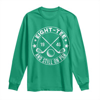80th Birthday Golf Long Sleeve Shirt Vintage 1946 Eight Tee And Still On Par Golf Lover Gift