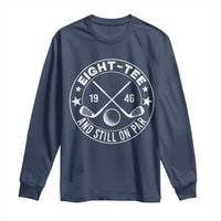 80th Birthday Golf Long Sleeve Shirt Vintage 1946 Eight Tee And Still On Par Golf Lover Gift
