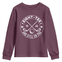 80th Birthday Golf Youth Sweatshirt Vintage 1946 Eight Tee And Still On Par Golf Lover Gift
