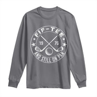 50th Birthday Golf Long Sleeve Shirt Vintage 1976 Fif Tee And Still On Par Golf Lover Gift