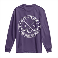 50th Birthday Golf Long Sleeve Shirt Vintage 1976 Fif Tee And Still On Par Golf Lover Gift