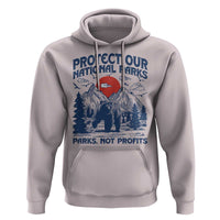 Protect Our National Parks Hoodie Parks Not Profits Wildlife Forestcore