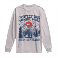 Protect Our National Parks Long Sleeve Shirt Parks Not Profits Wildlife Forestcore