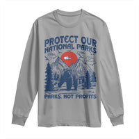 Protect Our National Parks Long Sleeve Shirt Parks Not Profits Wildlife Forestcore