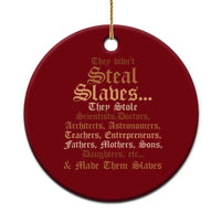 They Didn't Steal Slaves Black History Ceramic Ornament Juneteenth Black Freedom - Wonder Print Shop