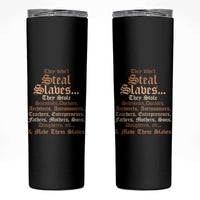 They Didn't Steal Slaves Black History Skinny Tumbler Juneteenth Black Freedom