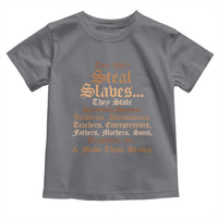 They Didn't Steal Slaves Black History Toddler T Shirt Juneteenth Black Freedom