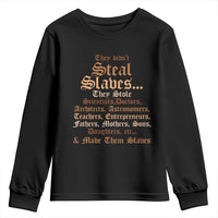 They Didn't Steal Slaves Black History Youth Sweatshirt Juneteenth Black Freedom