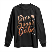 Brown Sugar Babe Long Sleeve Shirt Proud Woman Melanin Pride Black Girl