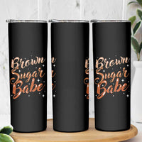 Brown Sugar Babe Skinny Tumbler Proud Woman Melanin Pride Black Girl