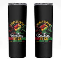 Breaking Every Chain Since 1865 Juneteenth Skinny Tumbler Celebrating Black Freedom