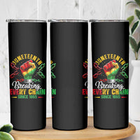 Breaking Every Chain Since 1865 Juneteenth Skinny Tumbler Celebrating Black Freedom
