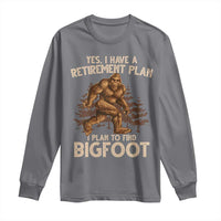 Bigfoot Retirement Plan Long Sleeve Shirt Funny Saying Sasquatch Research - Wonder Print Shop